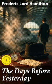 The Days Before Yesterday, Frederic Lord Hamilton