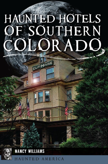 Haunted Hotels of Southern Colorado, Nancy Williams