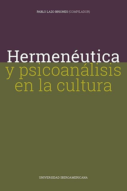 Hermenéutica y psicoanálisis en la cultura, Pablo Lazo Briones