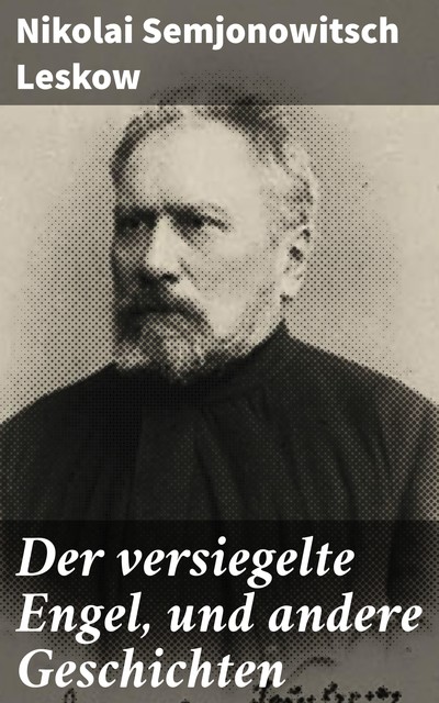 Der versiegelte Engel, und andere Geschichten, Nikolai Leskow