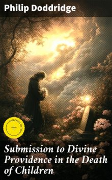 Submission to Divine Providence in the Death of Children, Philip Doddridge