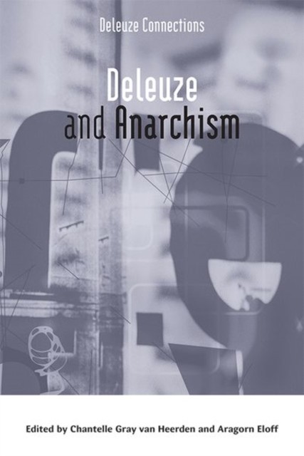 Deleuze and Anarchism, Chantelle Gray van Heerden, Aragorn Eloff