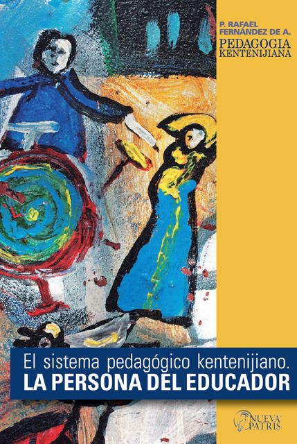 La persona del Educador. El sistema pedagógico Kentenijiano, Rafael Fernández de Andraca