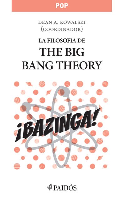 La filosofía de The Big Bang Theory, Dean A. Kowalski