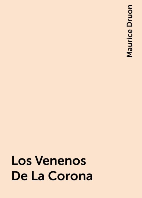 Los Venenos De La Corona, Maurice Druon