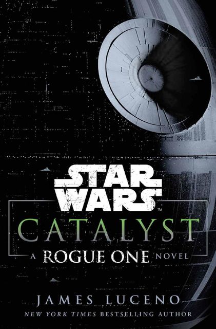 Catalyst: A Rogue One Novel, James Luceno
