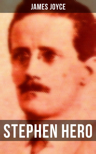 STEPHEN HERO, James Joyce