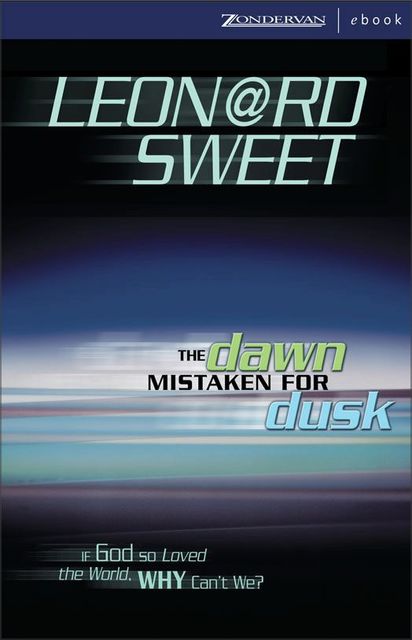 The Dawn Mistaken for Dusk, Leonard Sweet