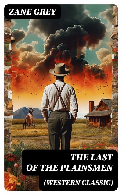 The Last of the Plainsmen (Western Classic), Zane Grey