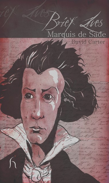 Brief Lives: Marquis de Sade, David Carter