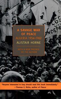 A Savage War of Peace: Algeria 1954–1962, Alistair Horne