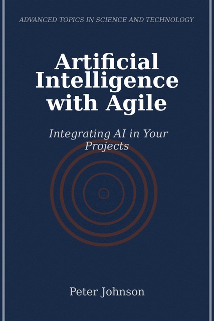 Artificial Intelligence with Agile, Peter Johnson