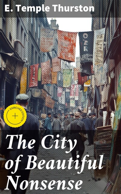 The City of Beautiful Nonsense, E.Temple Thurston