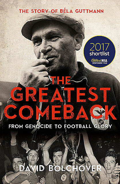 The Greatest Comeback: From Genocide To Football Glory, David Bolchover