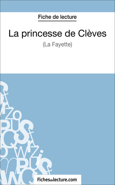 La princesse de Clèves de Madame de La Fayette (Fiche de lecture), fichesdelecture.com, Yann Dalle