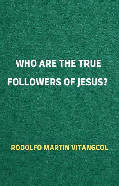 Who Are the True Followers of Jesus, Rodolfo Martin Vitangcol