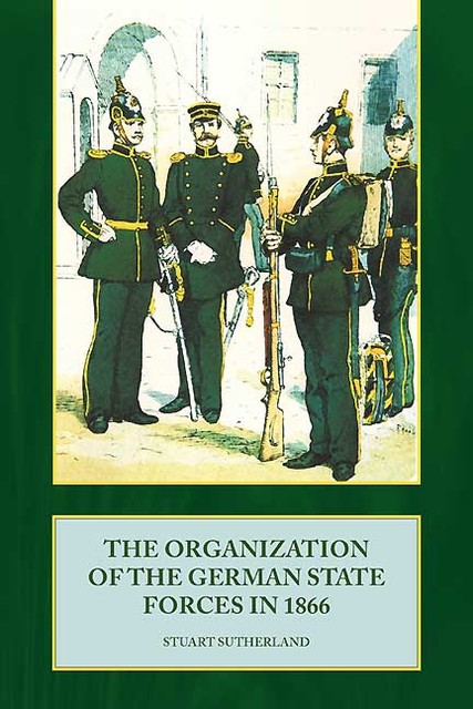 The Organization of German State Forces in 1866, Stuart Sutherland