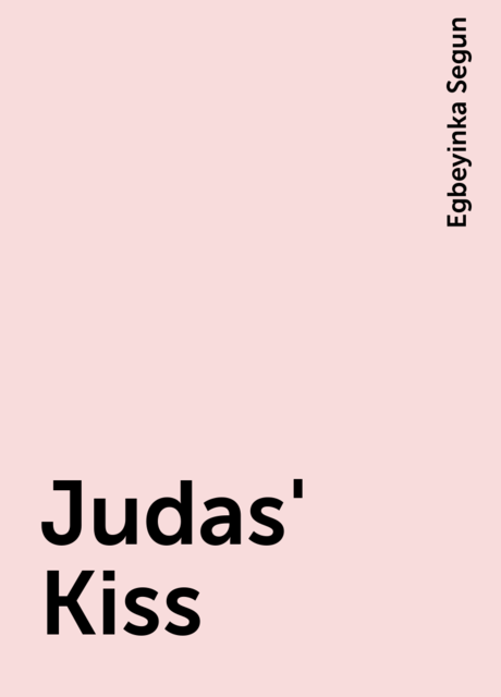 Judas' Kiss, Egbeyinka Segun