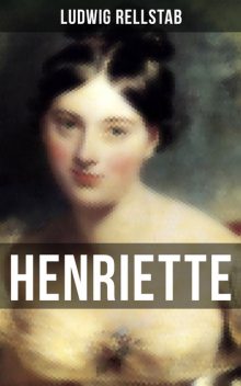 HENRIETTE, Ludwig Rellstab