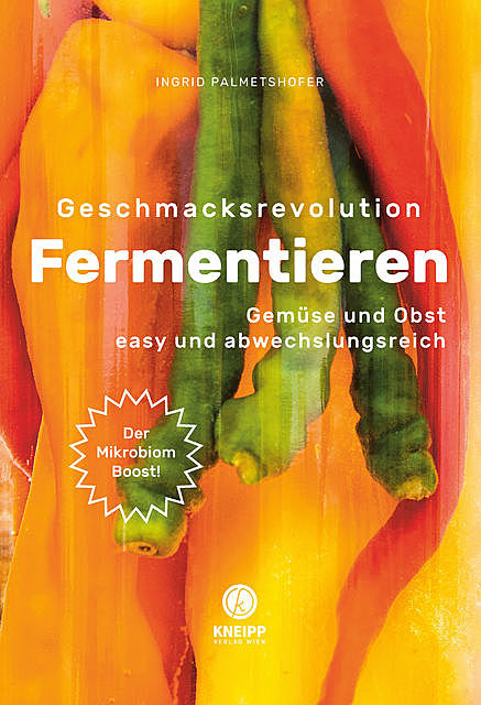 Geschmacksrevolution Fermentieren, Ingrid Palmetshofer