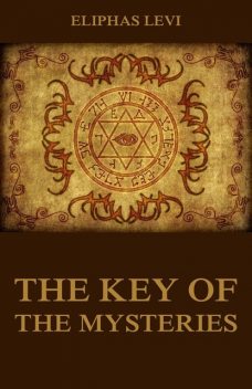 The Key Of The Mysteries, Eliphas Levi
