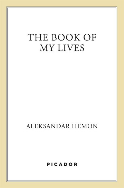 The Book of My Lives, Aleksandar Hemon