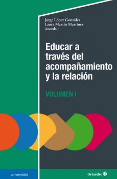 Educar a través del acompañamiento y la relación (I), Jorge González, Laura Martínez