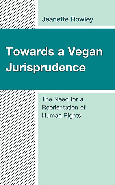Towards a Vegan Jurisprudence, Jeanette Rowley