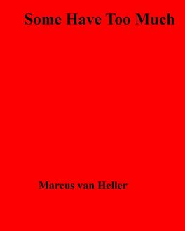 Some Have Too Much, Marcus van Heller