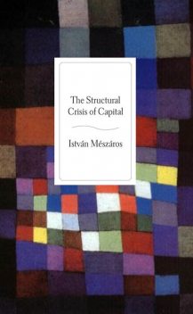 The Structural Crisis of Capital, Istvan Meszaros