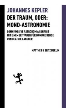 Der Traum, oder: Mond-Astronomie, Johannes Kepler