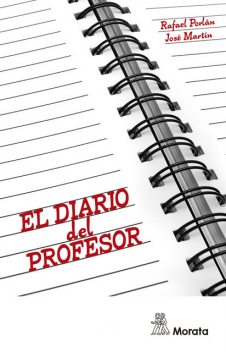 El diario del profesor. Un recurso para la investigación en el aula, Rafael Porlán, José Martín