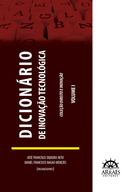 Dicionário de inovação tecnológica, José Francisco Siqueira Neto, Daniel Francisco Nagao Menezes, Adilson Caldeira, Ana Raquel Mechlin Prado, Beatriz Momente Miquelin, Brunno Pandori Giancoli, Camila Ferrara Padin, Carolina Mota Mourão, Daniel de Mattos Höfling, Edmilson José Toneli Mangano