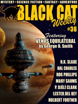Black Cat Weekly #36, Lester Del Rey, Hulbert Footner, George Smith, Percy James Brebner, Rog Phillips, Hal Charles, P. Djeli Clark, H.K. Slade, Mary Saums