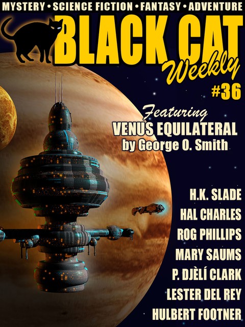 Black Cat Weekly #36, Lester Del Rey, Hulbert Footner, George Smith, Percy James Brebner, Rog Phillips, Hal Charles, P. Djeli Clark, H.K. Slade, Mary Saums