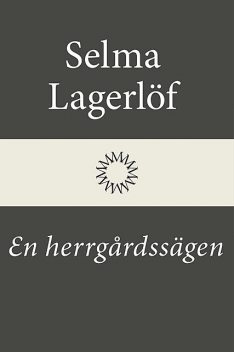 En Herrgårdssägen, Selma Lagerlöf