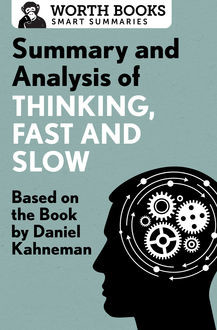 Summary and Analysis of Thinking, Fast and Slow, Worth Books