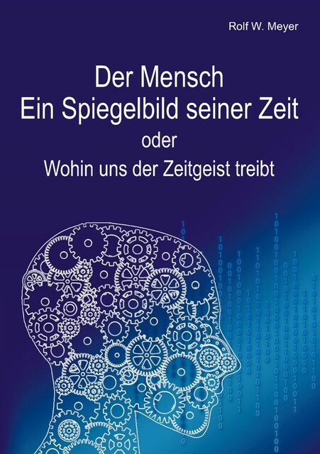 Der Mensch – Ein Spiegelbild seiner Zeit, Rolf W. Meyer