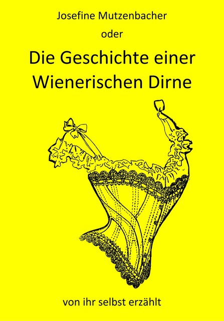 Josefine Mutzenbacher oder Die Geschichte einer Wienerischen Dirne von ihr selbst erzählt, Josefine Mutzenbacher