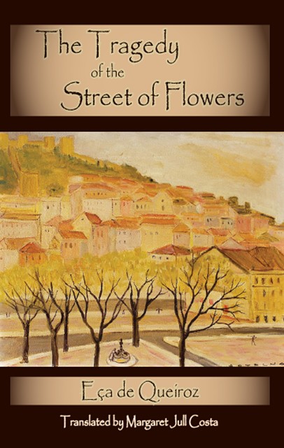 The Tragedy of the Street of Flowers, MARGARET JULL COSTA, Eca de Queiroz