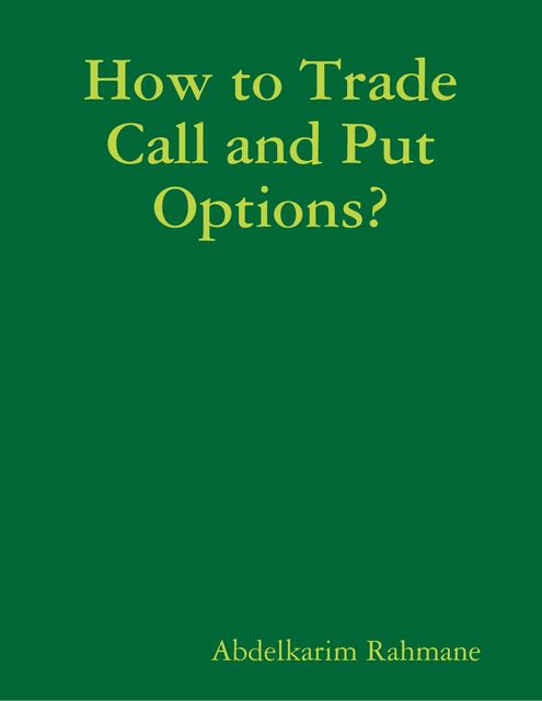 How to Trade Call and Put Options, Abdelkarim Rahmane
