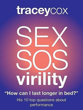 SEX SOS: How Can I Last Longer In Bed? His 10 Top Questions About Performing Better In Bed, Tracey Cox