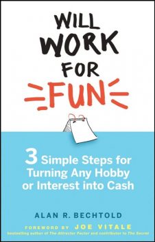 Will Work for Fun, Alan R.Bechtold