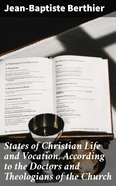 States of Christian Life and Vocation, According to the Doctors and Theologians of the Church, Jean-Baptiste Berthier