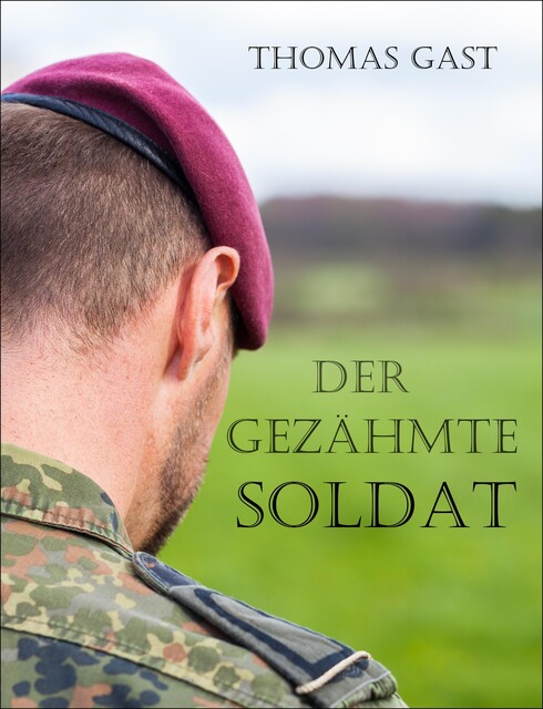 Der gezähmte Soldat, Thomas GAST