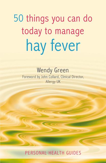 50 Things You Can Do Today to Manage Hay Fever, Wendy Green