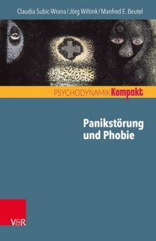 Panikstörung und Phobie, Manfred E. Beutel, Claudia Subic-Wrana, Jörg Wiltink
