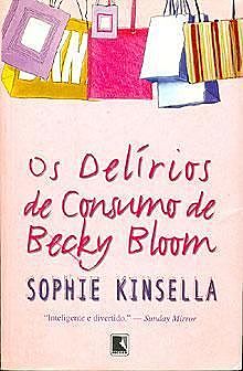 Os Delírios de Consumo de Becky Bloom, Sophie Kinsella