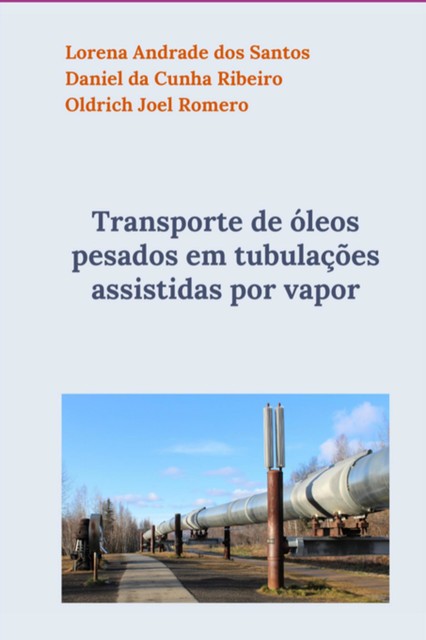 Transporte De Óleos Pesados Em Tubulações Assistidas Por Vapor, Oldrich Joel Romero