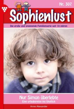 Sophienlust 307 – Familienroman, Anne Alexander